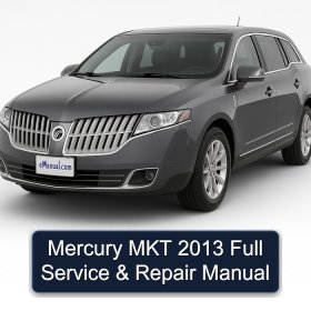 Mercury MKT 2013 Full Service & Repair Manual