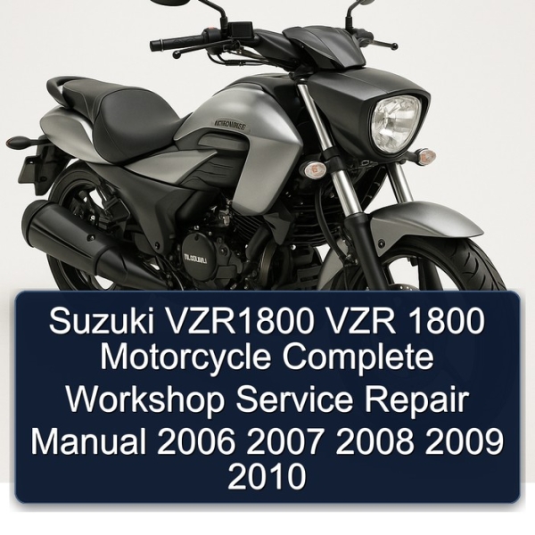 Suzuki VZR1800 VZR 1800 Motorcycle Complete Workshop Service Repair Manual 2006 2007 2008 2009 2010