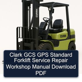 Clark GCS GPS Standard Forklift Service Repair Workshop Manual Download PDF