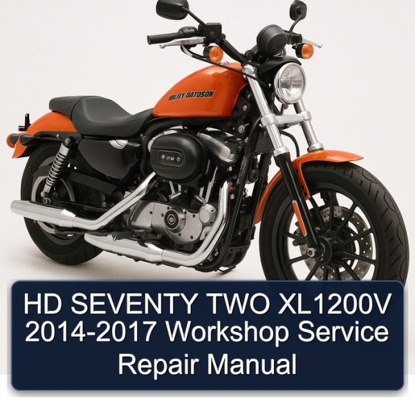 HD SEVENTY TWO XL1200V 2014-2017 Workshop Service Repair Manual