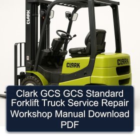Clark GCS GCS Standard Forklift Truck Service Repair Workshop Manual Download PDF
