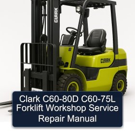 Clark C60-80D C60-75L Forklift Workshop Service Repair Manual