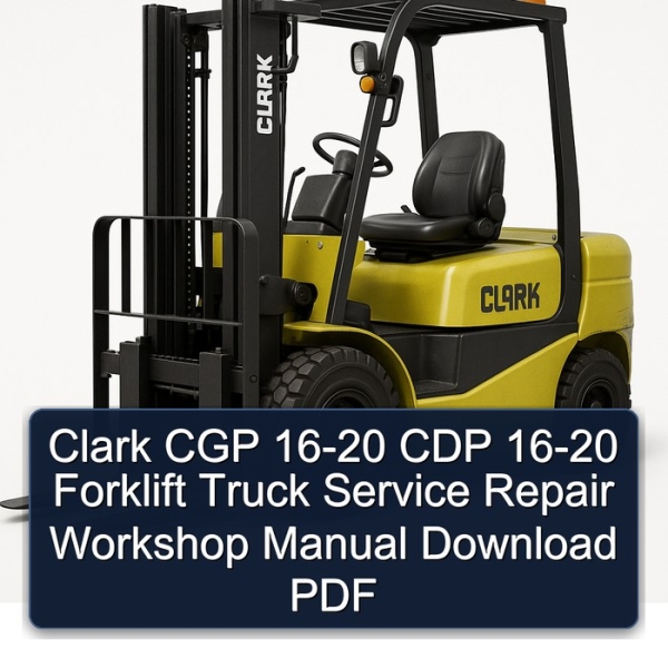 Clark CGP 16-20 CDP 16-20 Forklift Truck Service Repair Workshop Manual Download PDF