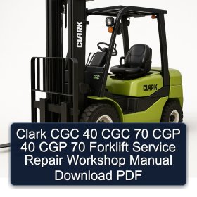 Clark CGC 40 CGC 70 CGP 40 CGP 70 Forklift Service Repair Workshop Manual Download PDF