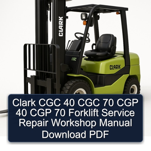 Clark CGC 40 CGC 70 CGP 40 CGP 70 Forklift Service Repair Workshop Manual Download PDF