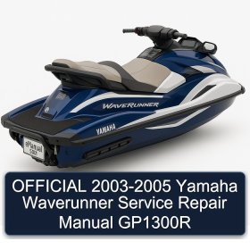 OFFICIAL 2003-2005 Yamaha Waverunner Service Repair Manual GP1300R