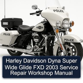 Harley Davidson Dyna Super Wide Glide FXD 2003 Service Repair Workshop Manual