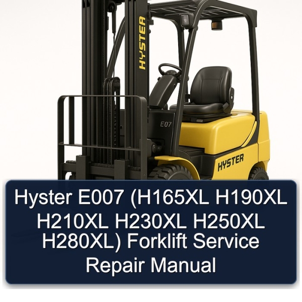 Hyster E007 (H165XL H190XL H210XL H230XL H250XL H280XL) Forklift Service Repair Manual