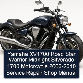 Yamaha XV1700 Road Star Warrior Midnight Silverado 1700 Motorcycle 2006-2010 Service Repair Shop Manual