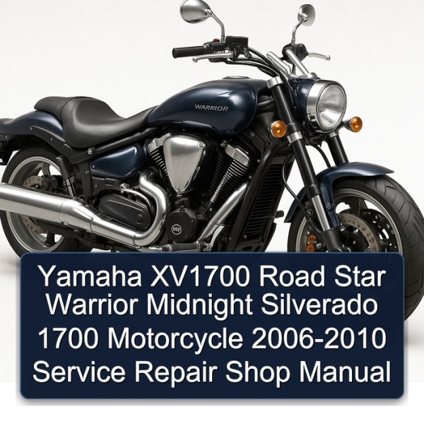 Yamaha XV1700 Road Star Warrior Midnight Silverado 1700 Motorcycle 2006-2010 Service Repair Shop Manual