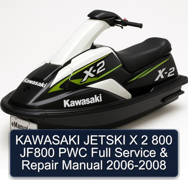 KAWASAKI JETSKI X 2 800 JF800 PWC Full Service & Repair Manual 2006-2008