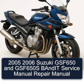 2005 2006 Suzuki GSF650 and GSF650S BAndIT Service Manual Repair Manual