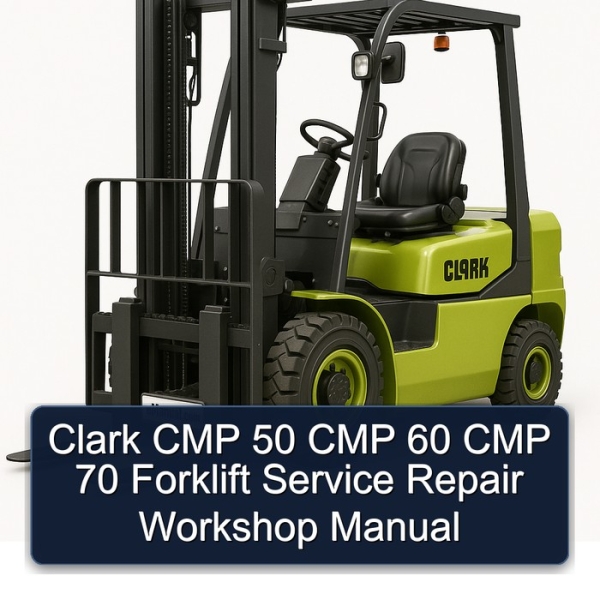 Clark CMP 50 CMP 60 CMP 70 Forklift Service Repair Workshop Manual