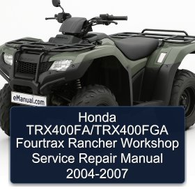 Honda TRX400FA/TRX400FGA Fourtrax Rancher Workshop Service Repair Manual 2004-2007