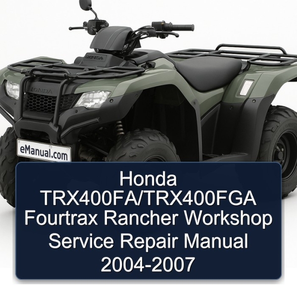 Honda TRX400FA/TRX400FGA Fourtrax Rancher Workshop Service Repair Manual 2004-2007