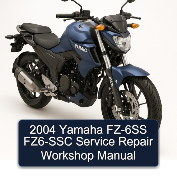 2004 Yamaha FZ-6SS FZ6-SSC Service Repair Workshop Manual