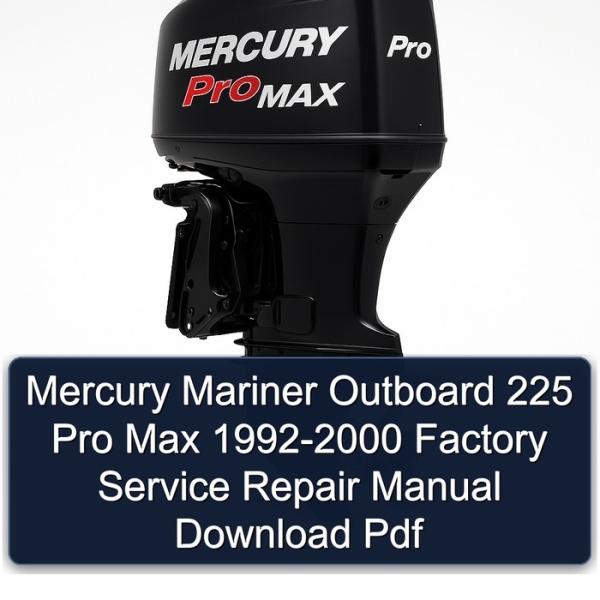 Mercury Mariner Outboard 225 Pro Max 1992-2000 Factory Service Repair Manual Download Pdf
