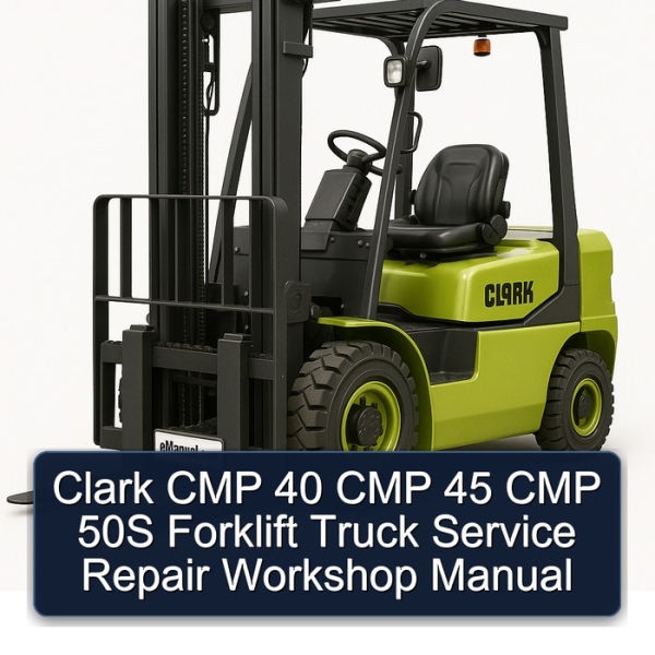 Clark CMP 40 CMP 45 CMP 50S Forklift Truck Service Repair Workshop Manual