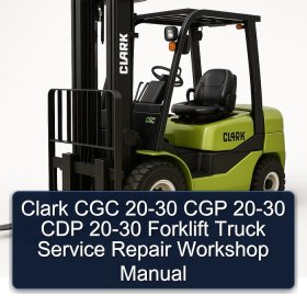 Clark CGC 20-30 CGP 20-30 CDP 20-30 Forklift Truck Service Repair Workshop Manual