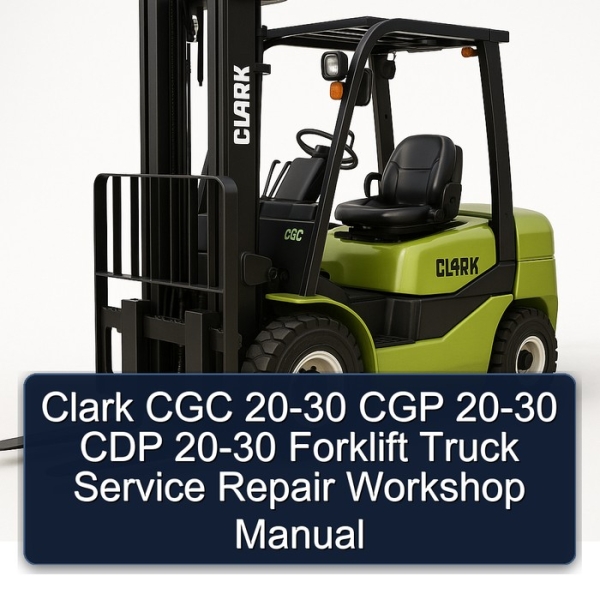 Clark CGC 20-30 CGP 20-30 CDP 20-30 Forklift Truck Service Repair Workshop Manual