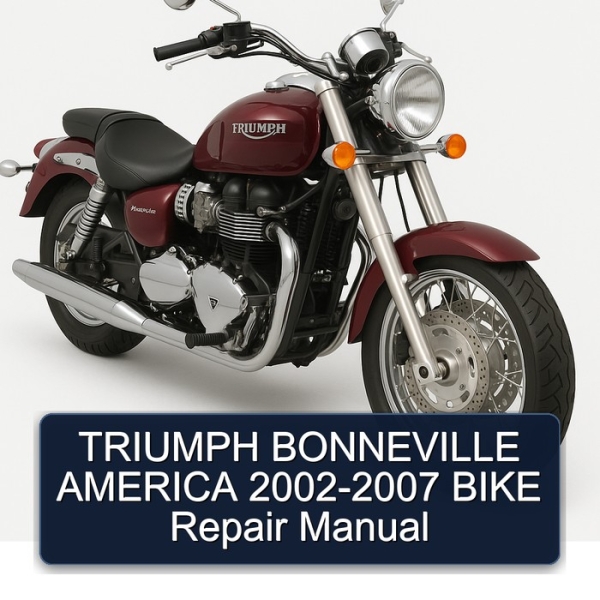 TRIUMPH BONNEVILLE AMERICA 2002-2007 BIKE Repair Manual