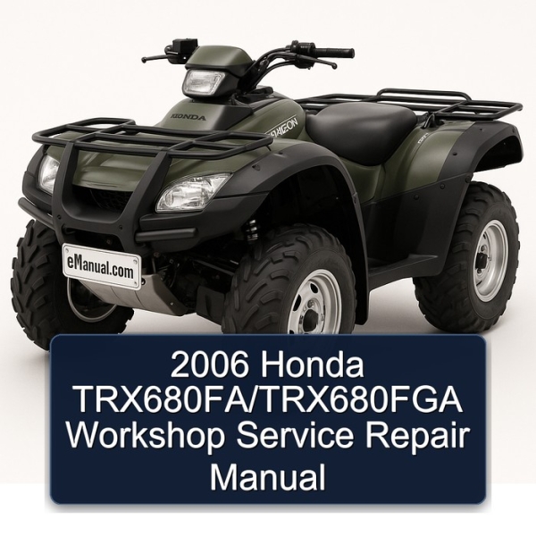 2006 Honda TRX680FA/TRX680FGA Workshop Service Repair Manual