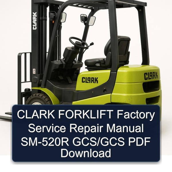 CLARK FORKLIFT Factory Service Repair Manual SM-520R GCS/GCS PDF Download
