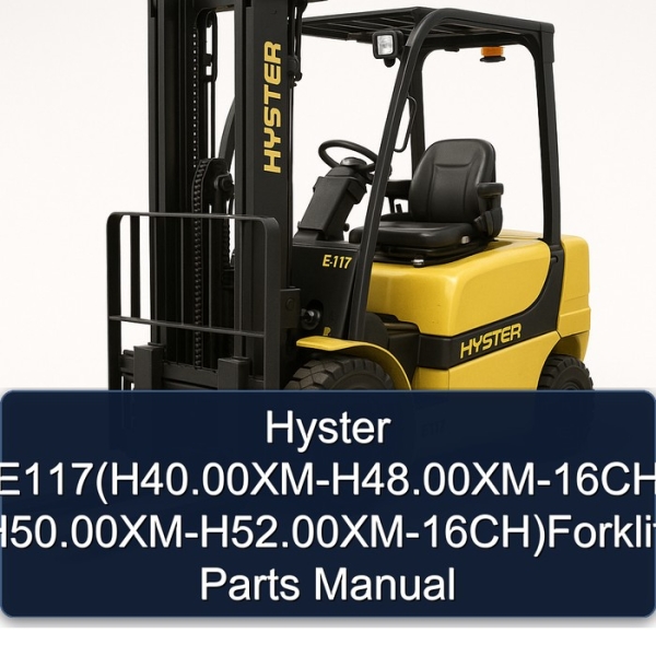 Hyster E117(H40.00XM-H48.00XM-16CH H50.00XM-H52.00XM-16CH)Forklift Parts Manual