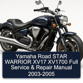 Yamaha Road STAR WARRIOR XV17 XV1700 Full Service & Repair Manual 2003-2005