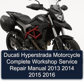 Ducati Hyperstrada Motorcycle Complete Workshop Service Repair Manual 2013 2014 2015 2016