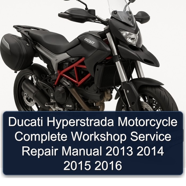 Ducati Hyperstrada Motorcycle Complete Workshop Service Repair Manual 2013 2014 2015 2016
