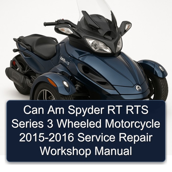 Can Am Spyder RT RTS Series 3 Wheeled Motorcycle 2015-2016 Service Repair Workshop Manual