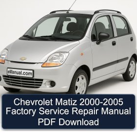 Chevrolet Matiz 2000-2005 Factory Service Repair Manual PDF Download