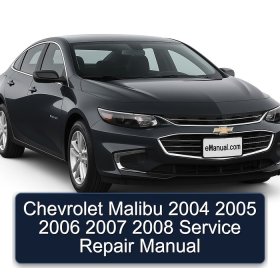 Chevrolet Malibu 2004 2005 2006 2007 2008 Service Repair Manual