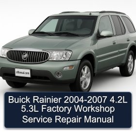 Buick Rainier 2004-2007 4.2L 5.3L Factory Workshop Service Repair Manual