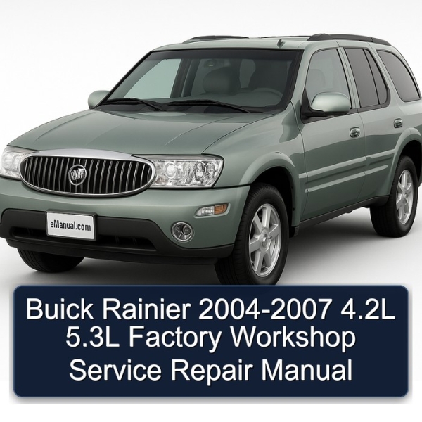 Buick Rainier 2004-2007 4.2L 5.3L Factory Workshop Service Repair Manual