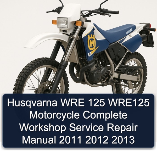 Husqvarna WRE 125 WRE125 Motorcycle Complete Workshop Service Repair Manual 2011 2012 2013