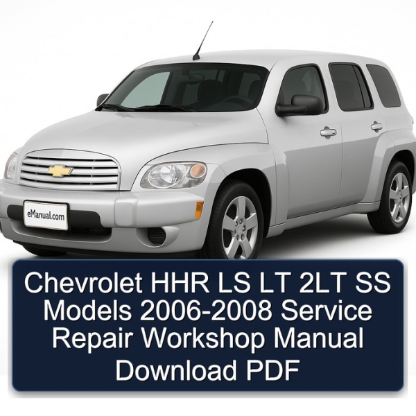 Chevrolet HHR LS LT 2LT SS Models 2006-2008 Service Repair Workshop Manual Download PDF