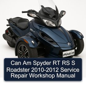 Can Am Spyder RT RS S Roadster 2010-2012 Service Repair Workshop Manual