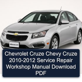 Chevrolet Cruze Chevy Cruze 2010-2012 Service Repair Workshop Manual Download PDF