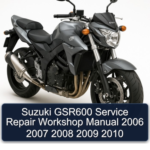 Suzuki GSR600 Service Repair Workshop Manual 2006 2007 2008 2009 2010
