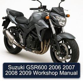 Suzuki GSR600 2006 2007 2008 2009 Workshop Manual