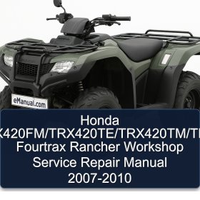 Honda TRX420/TRX420FE/TRX420FM/TRX420TE/TRX420TM/TRX420FPE/TRX420FPM Fourtrax Rancher Workshop Service Repair Manual 2007-2010
