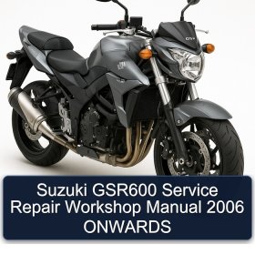 Suzuki GSR600 Service Repair Workshop Manual 2006 ONWARDS