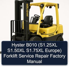 Hyster B010 (S1.25XL S1.50XL S1.75XL Europe) Forklift Service Repair Factory Manual