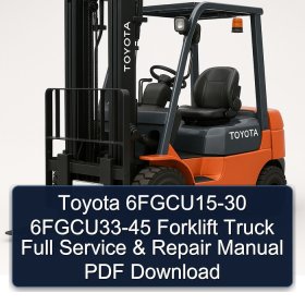 Toyota 6FGCU15-30 6FGCU33-45 Forklift Truck Full Service & Repair Manual PDF Download