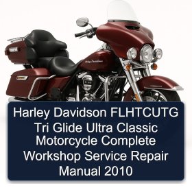 Harley Davidson FLHTCUTG Tri Glide Ultra Classic Motorcycle Complete Workshop Service Repair Manual 2010