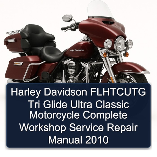 Harley Davidson FLHTCUTG Tri Glide Ultra Classic Motorcycle Complete Workshop Service Repair Manual 2010