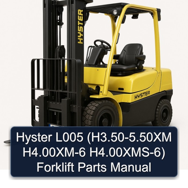 Hyster L005 (H3.50-5.50XM H4.00XM-6 H4.00XMS-6) Forklift Parts Manual