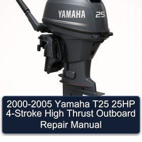 2000-2005 Yamaha T25 25HP 4-Stroke High Thrust Outboard Repair Manual